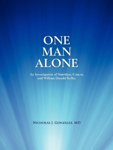 醫生Nicholas J. Gonzalez著作《One Man Alone》，深入探討凱利醫生的代謝治療療法。（Amazon）