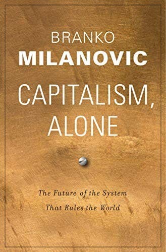 經濟學家布蘭科&middot;米蘭諾維奇在其新著&quot;Capitalism, Alone：The Future of the System That Rules the World&quot;中指出，資本主義帶來了繁榮，滿足了人們對自由的渴望，卻以犧牲道德為代價，追求物質的成功成為唯一的目標。（Amazon圖片）