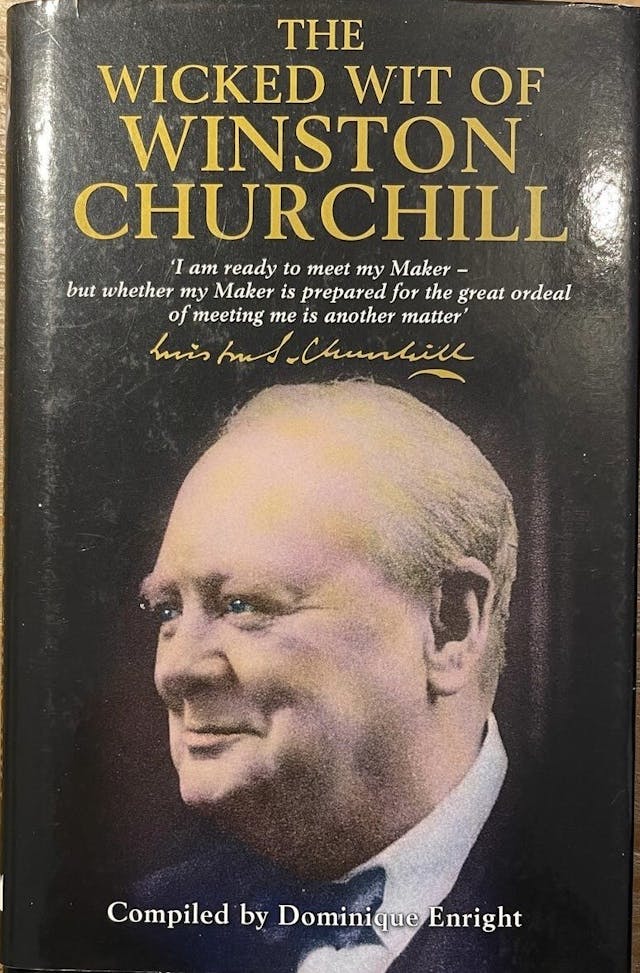 邱吉爾的幽默、「抵死」言論，可見&lt;I&gt;The Wicked Wit of Winston Churchill&lt;/I&gt;。