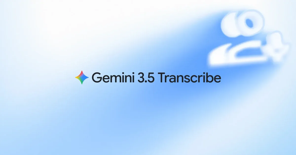 Google 版 Typeless？轉錄工具 Gemini 3.5 Transcribe：逐字稿會自己刪掉「嗯、啊」，Chrome 也將導入
